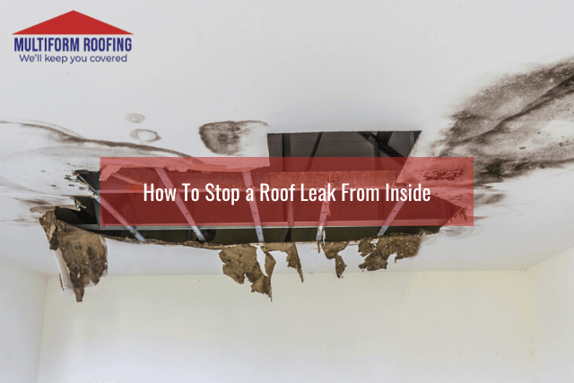 How To Stop a Roof Leak From Inside