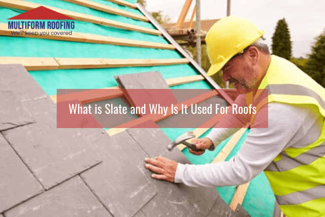What is Slate and Why Is It Used For Roofs