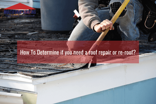 How To Determine if you need a roof repair or re-roof?