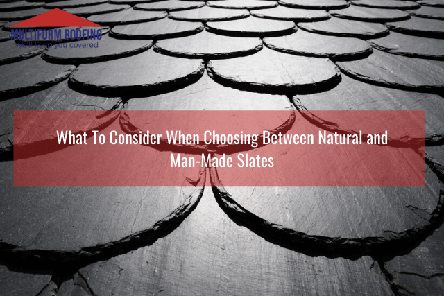 What To Consider When Choosing Between Natural and Man-Made Slates