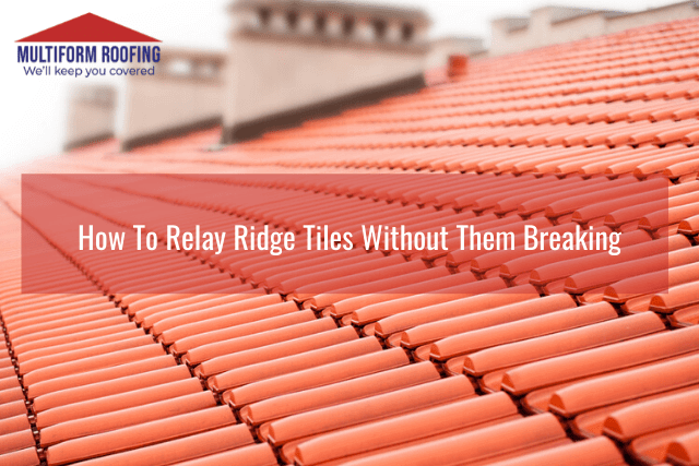 How To Relay Ridge Tiles Without Them Breaking