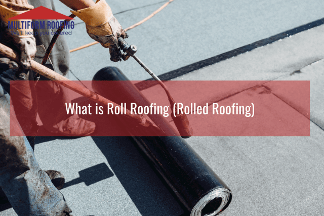 What is Roll Roofing (Rolled Roofing)