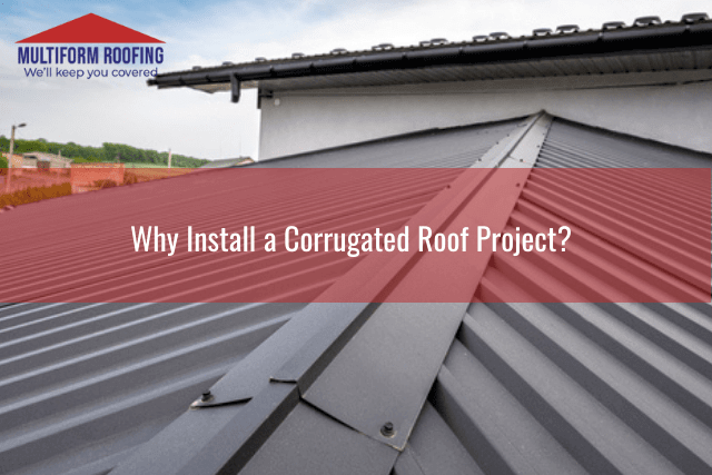 Why Install a Corrugated Roof Project