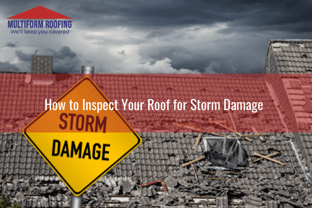How to Inspect Your Roof for Storm Damage